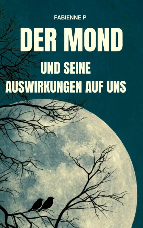 Der Mond und seine Auswirkung auf uns - Fabienne P.