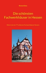 Die schönsten Fachwerkhäuser in Hessen - Richard Deiss