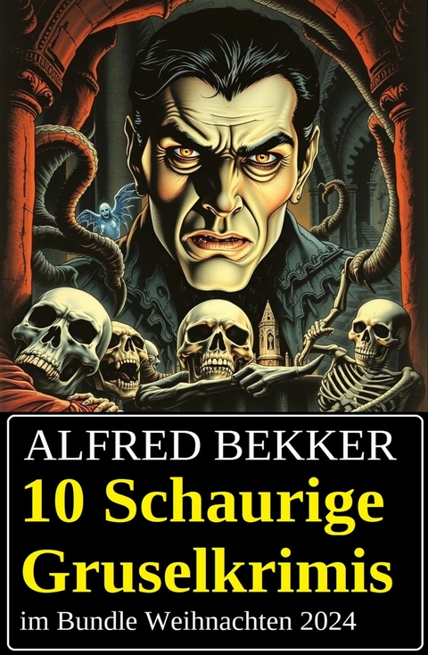 10 Schaurige Gruselkrimis im Bundle Weihnachten 2024 -  Alfred Bekker