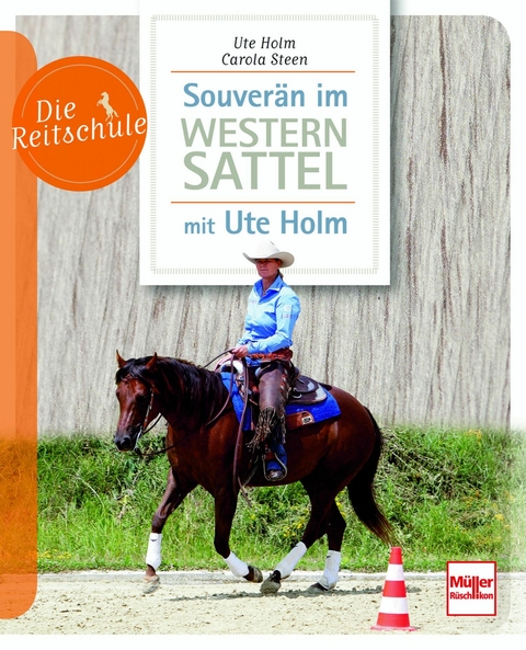 Souverän im Westernsattel -  mit Ute Holm -  Ute Holm-Schäuble,  Carola Steen