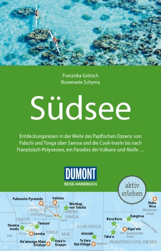 DUMONT Reise-Handbuch Reiseführer E-Book Südsee - Rosemarie Schyma; Franziska Grötsch