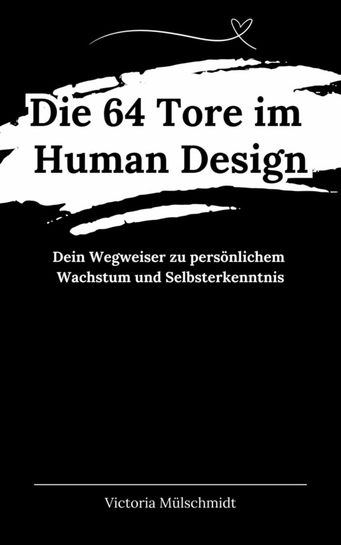 Die 64 Tore im Human Design -  Victoria Mülschmidt