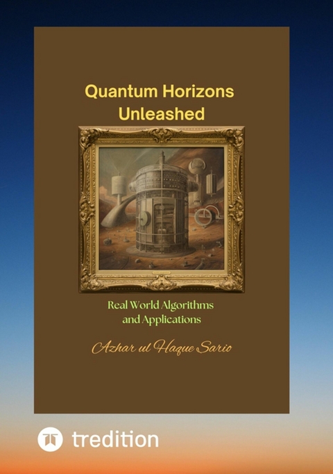 Quantum Horizons Unleashed - Azhar Ul Haque Sario