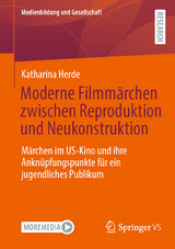 Moderne Filmmärchen zwischen Reproduktion und Neukonstruktion - Katharina Herde