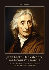 John Locke:  Der Vater der modernen  Philosophie - Paul C. Imbach