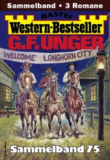 G. F. Unger Western-Bestseller Sammelband 75 - G. F. Unger