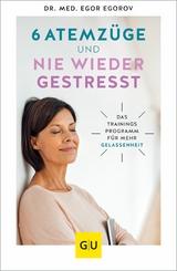 6 Atemzüge und nie wieder gestresst - Dr. Med. Egor Egorov