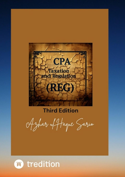 CPA Taxation and Regulation (REG) -  Azhar ul Haque Sario