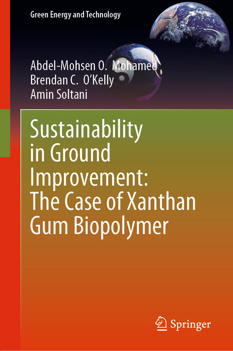 Sustainability in Ground Improvement: The Case of Xanthan Gum Biopolymer - Abdel-Mohsen O. Mohamed, Brendan C. O’Kelly, Amin Soltani