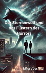 Der Sternenwolf und das Flüstern des Horrors - Mira Vossfeld