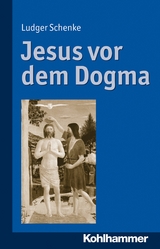 Jesus vor dem Dogma - Ludger Schenke