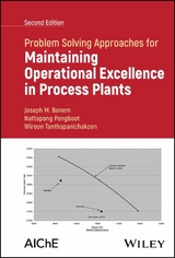 Problem Solving Approaches for Maintaining Operational Excellence in Process Plants -  Joseph M. Bonem,  Nattapong Pongboot,  Wiroon Tanthapanichakoon