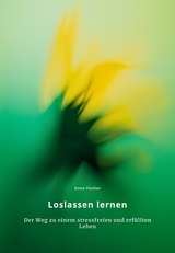 Loslassen lernen - Anna Vischer