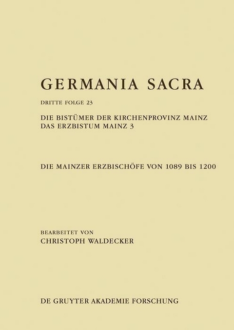 Die Bistümer der Kirchenprovinz Mainz. Das Erzbistum Mainz 3: Die Mainzer Erzbischöfe von 1089 bis 1200 - Christoph Waldecker