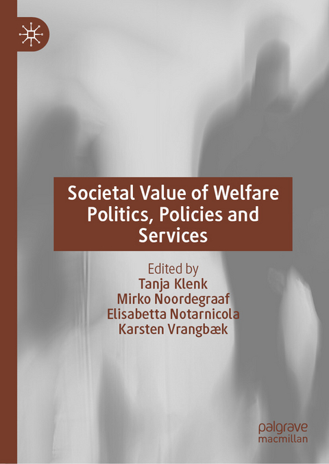 Societal Value of Welfare Politics, Policies and Services - 