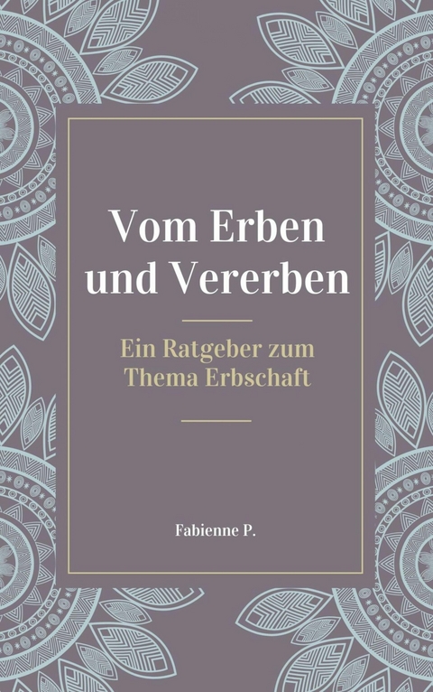 Vom Erben und Vererben -  Fabienne P.