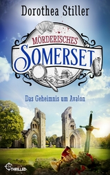 Mörderisches Somerset - Das Geheimnis um Avalon - Dorothea Stiller