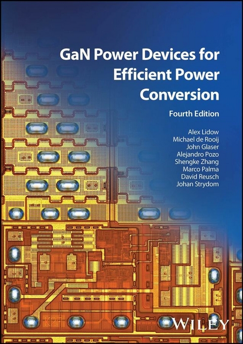 GaN Power Devices for Efficient Power Conversion -  Alex Lidow,  Michael de Rooij,  John Glaser,  Alejandro Pozo,  Shengke Zhang,  Marco Palma,  David Reusch