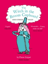 WITCH IN THE BROOM CUPBOARD AND OTHER TALES -  Pierre Gripari