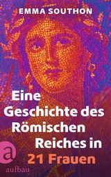 Eine Geschichte des Römischen Reiches in 21 Frauen - Emma Southon