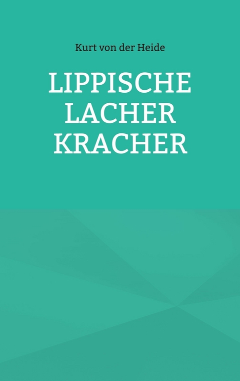 Lippische Lacher Kracher -  Kurt von der Heide