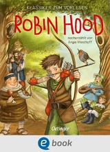 Klassiker zum Vorlesen. Robin Hood - Angie Westhoff