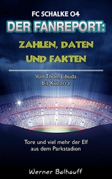 Die Knappen – Zahlen, Daten und Fakten des FC Schalke 04 - Werner Balhauff