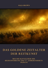 Das Goldene Zeitalter  der Reitkunst -  Maja Brown