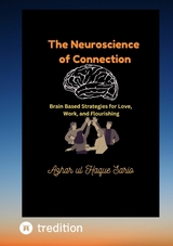 The Neuroscience of Connection -  Azhar ul Haque Sario