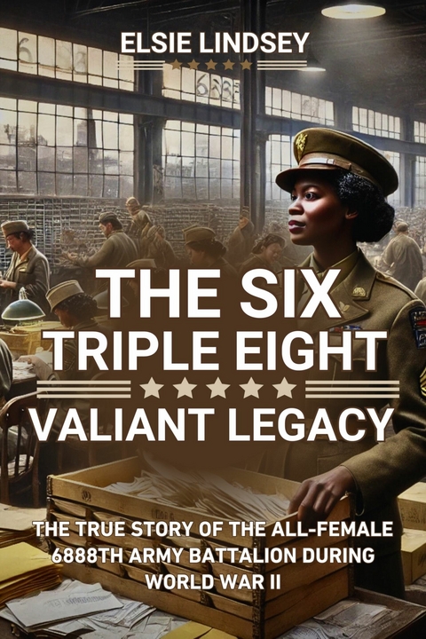 The Six Triple Eight Valiant Legacy -  Elsie Lindsey