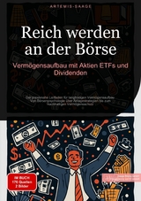 Reich werden an der Börse: Vermögensaufbau mit Aktien, ETFs und Dividenden -  Artemis Saage - Deutschland