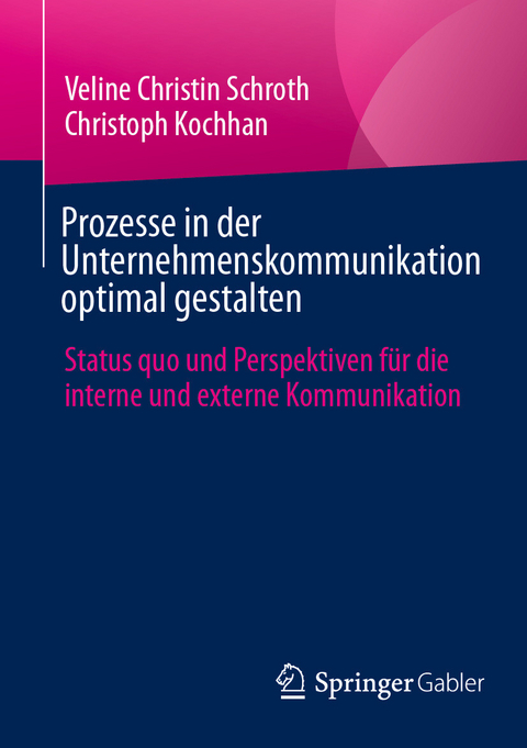 Prozesse in der Unternehmenskommunikation optimal gestalten - Veline Christin Schroth, Christoph Kochhan