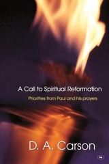 A Call to Spiritual Reformation - Carson, D A