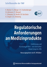 Regulatorische Anforderungen an Medizinprodukte - Kurt Becker, Andreas Zimolong, Sandra Börger, Horst Frankenberger, Dagmar Lühmann, Thomas Norgall, Christian Ohmann, Annika Ranke, Reinhard Vonthein, Andreas Ziegler