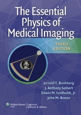 The Essential Physics of Medical Imaging - Bushberg, Jerrold T.; Seibert, J. Anthony; Leidholdt, Edwin M.; Boone, John M.