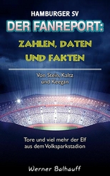 Hamburger SV – Zahlen, Daten und Fakten des Dino der Bundesliga - Werner Balhauff