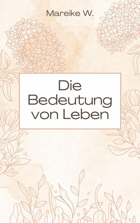 Die Bedeutung von Leben - Mareike W.