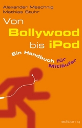 Von Bollywood bis iPod - Alexander Meschnig, Mathias Stuhr