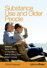 Substance Use and Older People -  Ilana Crome,  Peter Crome,  Rahul (Tony) Rao,  Li-Tzy Wu