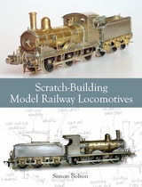 Scratch-Building Model Railway Locomotives -  Simon Bolton