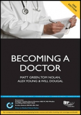 Becoming a Doctor: Is Medicine Really the Career for You? (2nd Edition) - Green, Matt; Nolan, Tom; Young, Alex; Dougal, Will