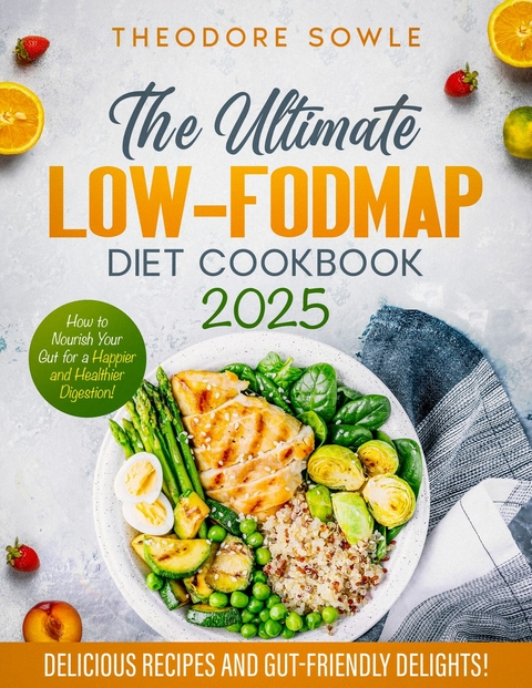 The Ultimate LOW-FODMAP Diet Cookbook -  Theodore Sowle