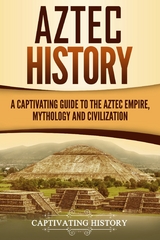 Aztec History -  Captivating History