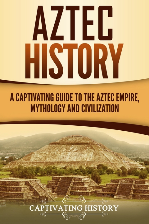 Aztec History -  Captivating History