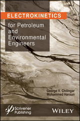 Electrokinetics for Petroleum and Environmental Engineers -  G. V. Chilingar,  Mohammed Haroun