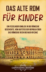 Das alte Rom für Kinder -  Captivating History