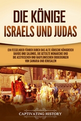 Die Könige Israels und Judas -  Captivating History