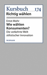 Wie wählen Konsumenten? - Ernst Mohr