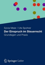 Der Einspruch im Steuerrecht - Sylvia Meier, Ute Spohrer