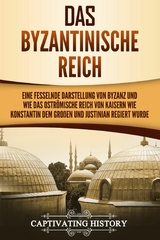 Das Byzantinische Reich -  Captivating History